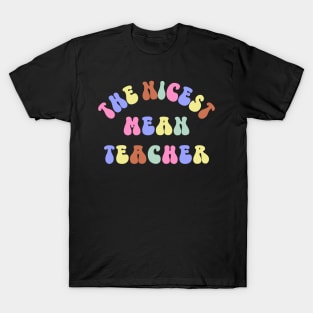 The Nicest Mean Teacher Funny Best Teacher Appreciation T-Shirt